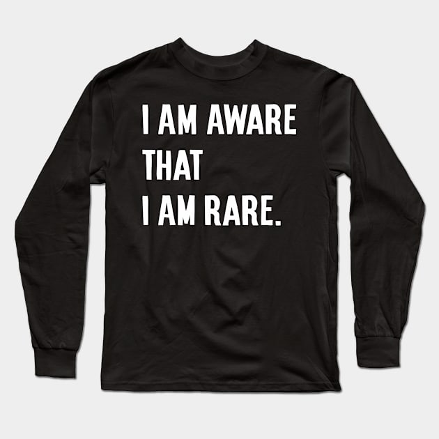 I am aware that I am rare Long Sleeve T-Shirt by TeamMatschke